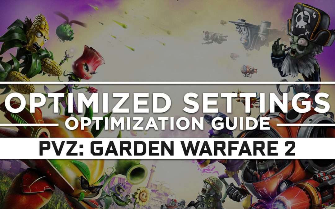 Plants vs. Zombies: Garden Warfare 2 — Optimized PC Settings for Best Performance