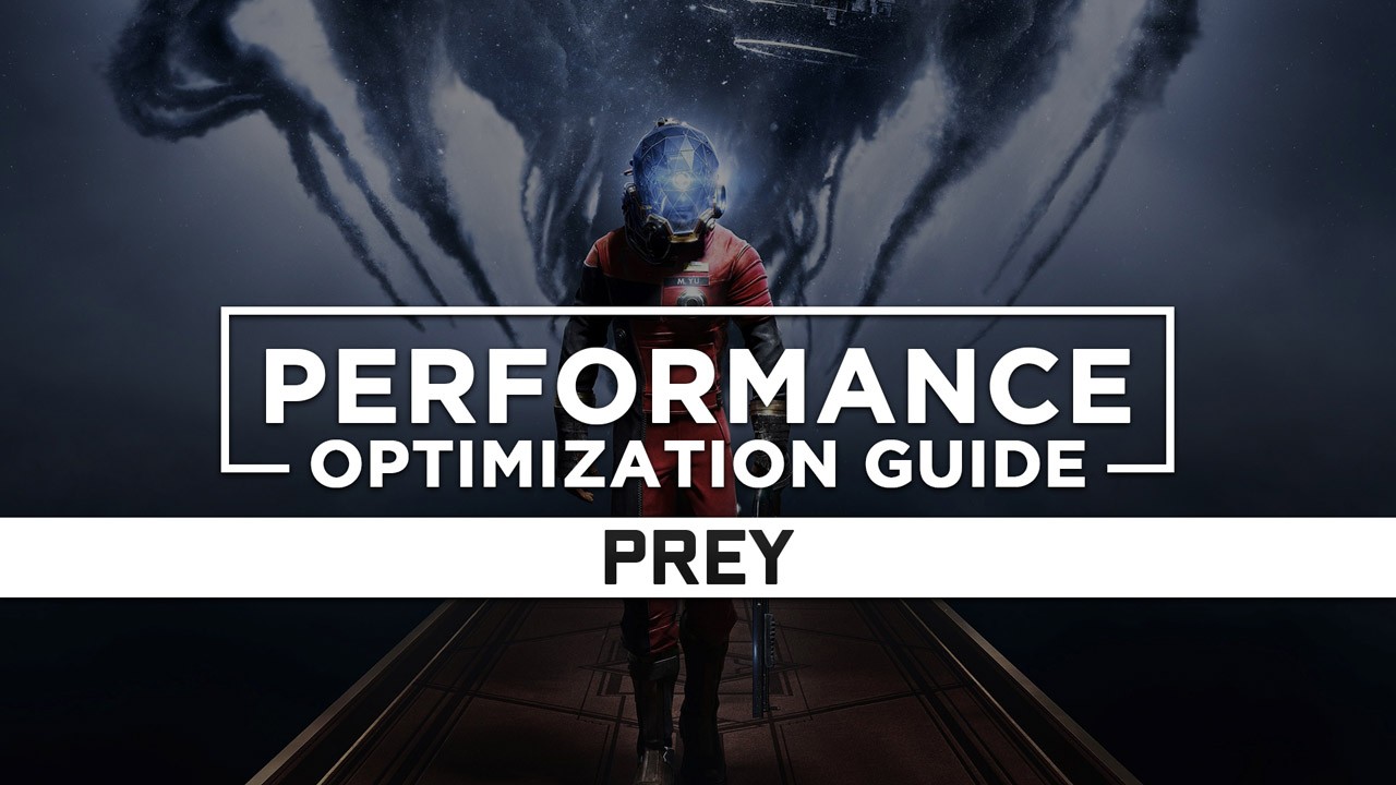 Prey (2017) Maximum Performance Optimization / Low Specs Patch