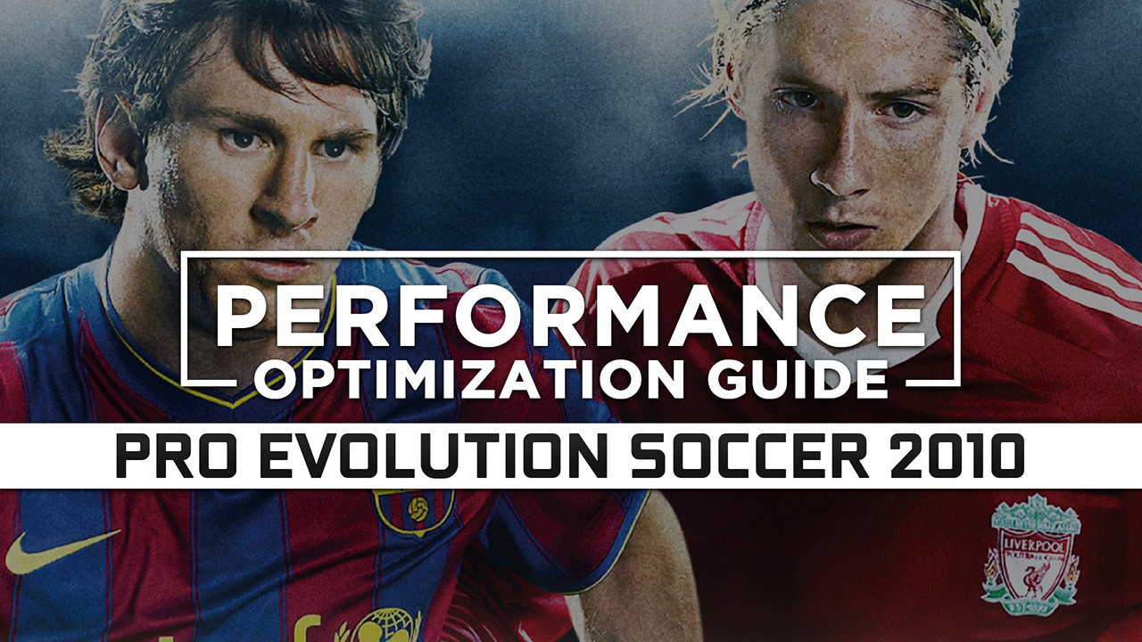 Pro Evolution Soccer 2010 Maximum Performance Optimization / Low Specs Patch