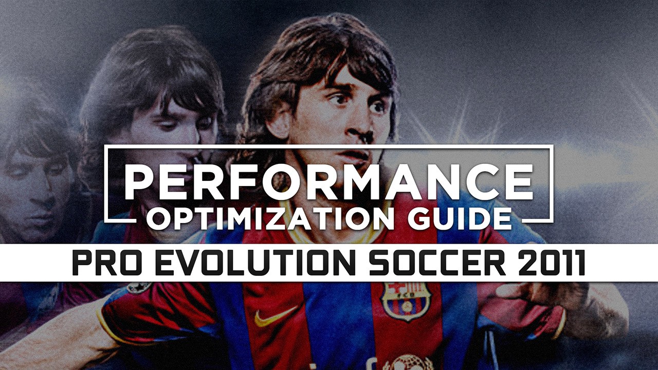 Pro Evolution Soccer 2011 Maximum Performance Optimization / Low Specs Patch