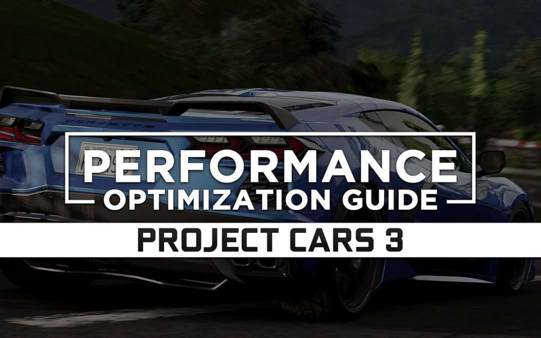 Project CARS 3 — Maximum Performance Optimization / Low Specs Patch