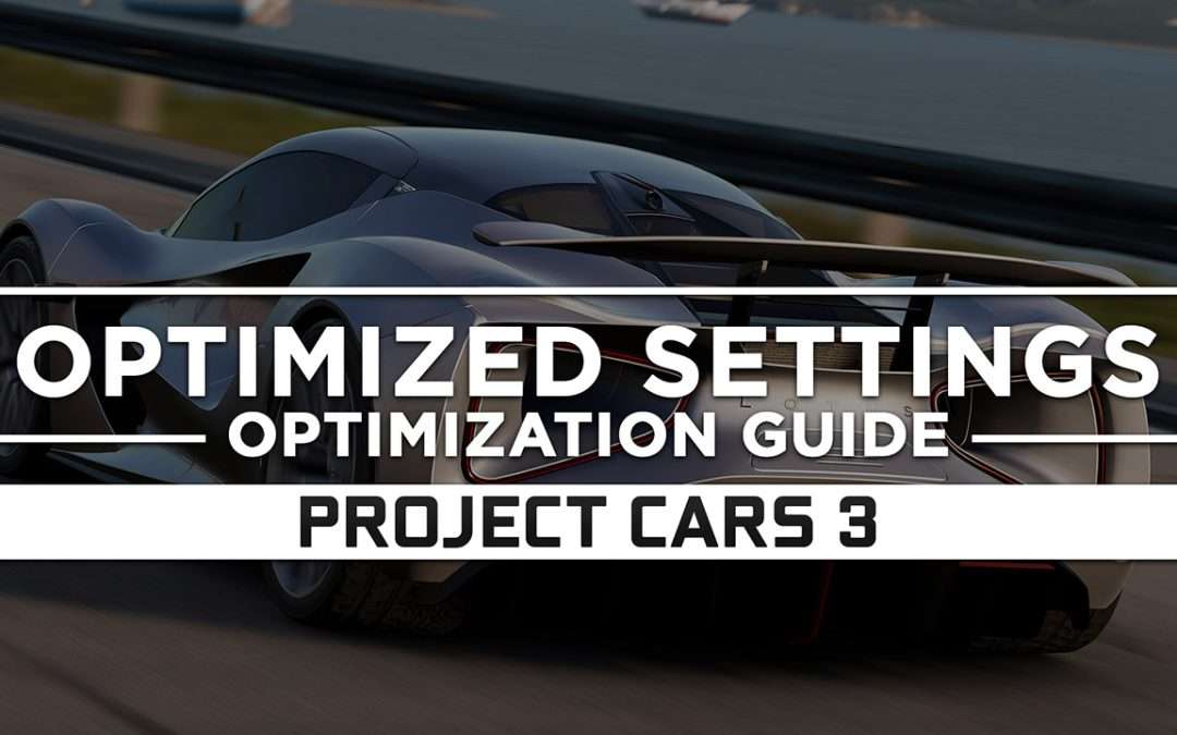 Project CARS 3 — Optimized PC Settings for Best Performance