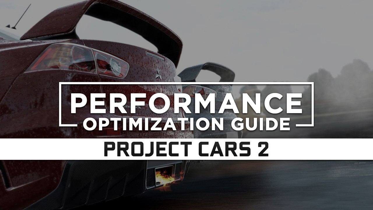 Project CARS 2 Maximum Performance Optimization / Low Specs Patch