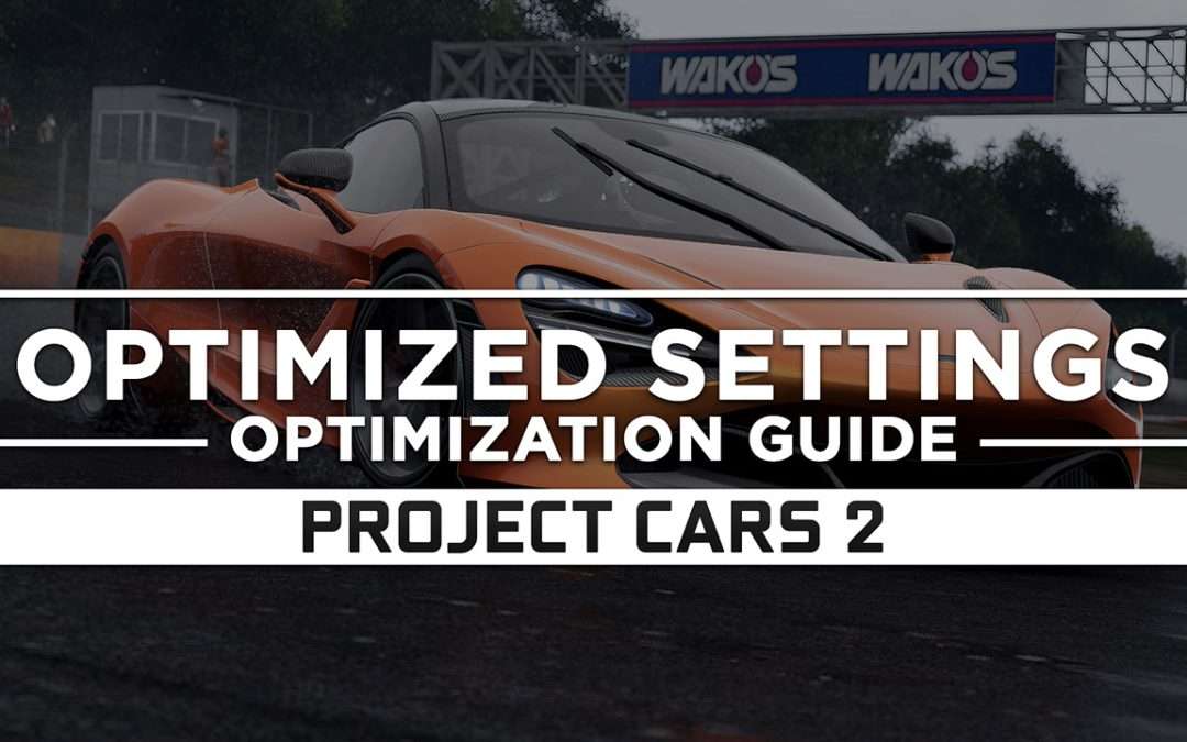 Project CARS 2 — Optimized PC Settings for Best Performance