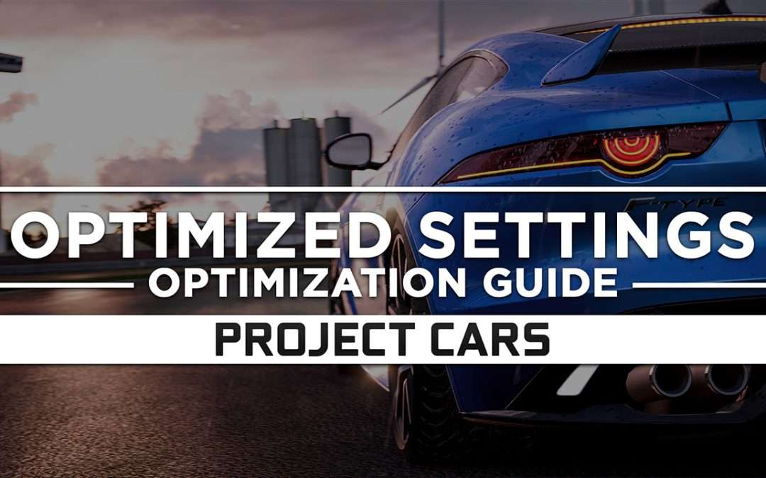 Project CARS — Optimized PC Settings for Best Performance