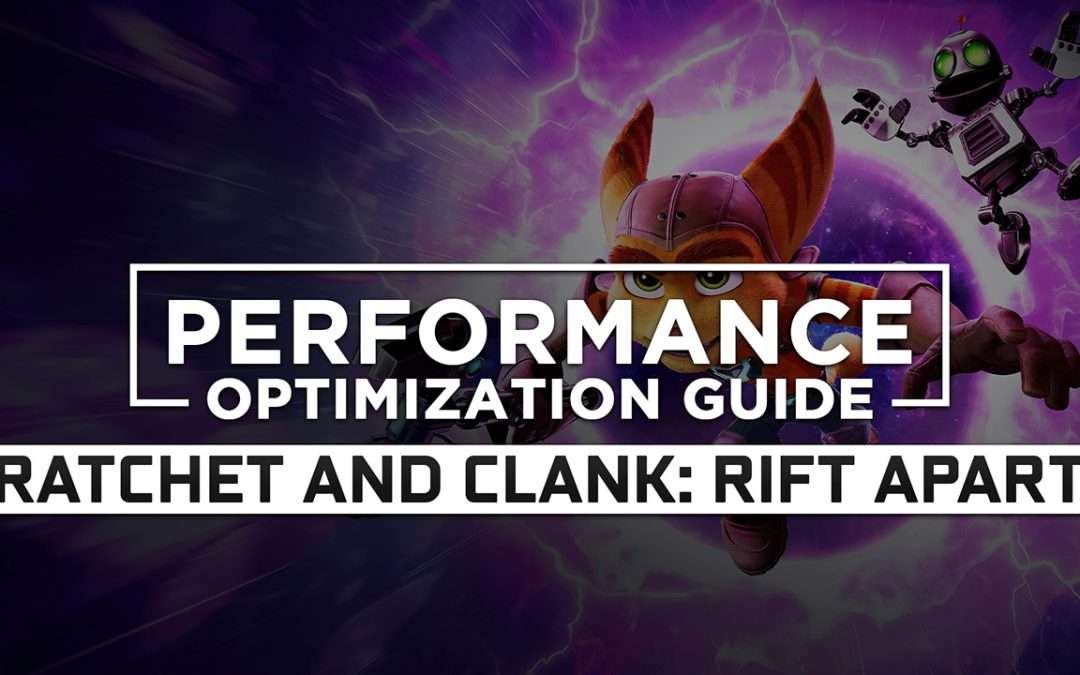 Ratchet and Clank: Rift Apart — Maximum Performance Optimization / Low Specs Patch