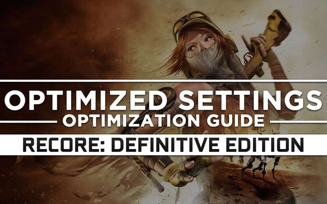 ReCore: Definitive Edition — Optimized PC Settings for Best Performance
