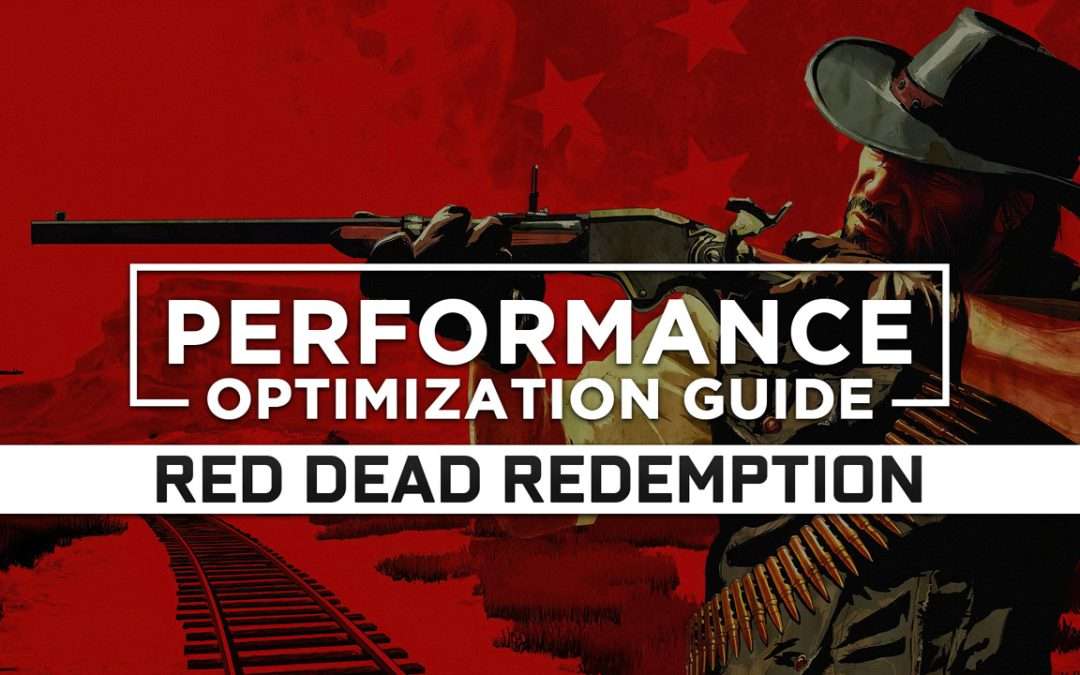 Red Dead Redemption 1 — Maximum Performance Optimization / Low Specs Patch