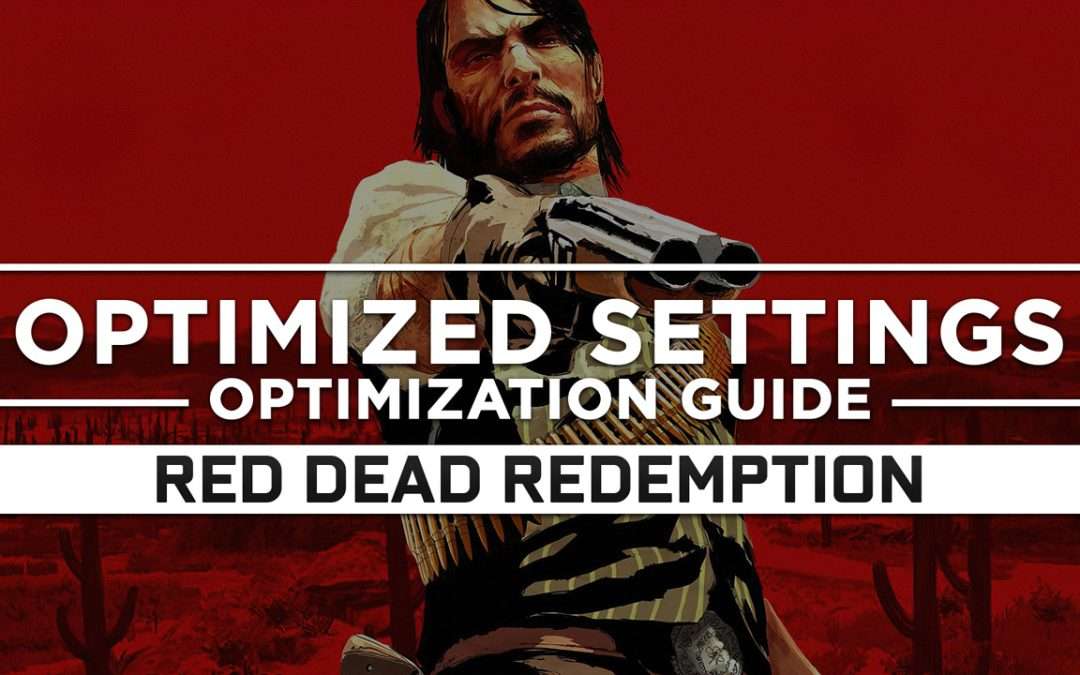 Red Dead Redemption 1 — Optimized PC Settings for Best Performance