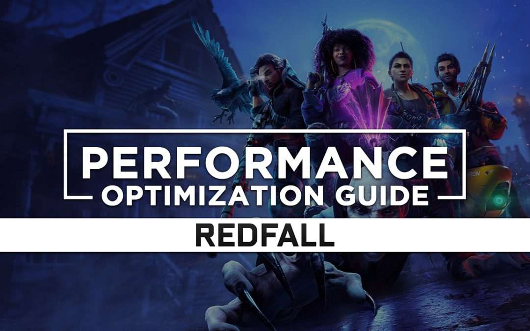 Redfall Maximum Performance Optimization / Low Specs Patch