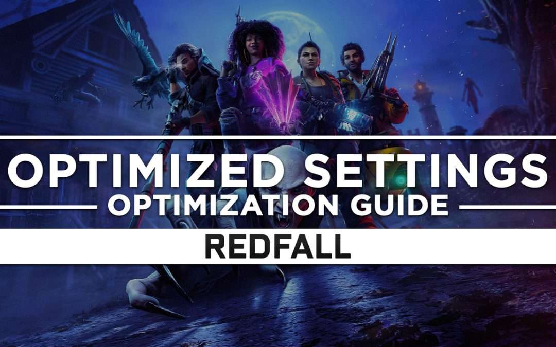 Redfall — Optimized PC Settings for Best Performance