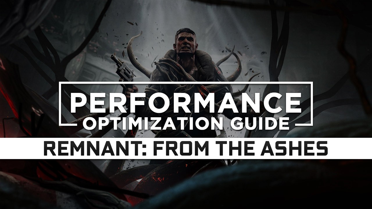 Remnant: From the Ashes Maximum Performance Optimization / Low Specs Patch