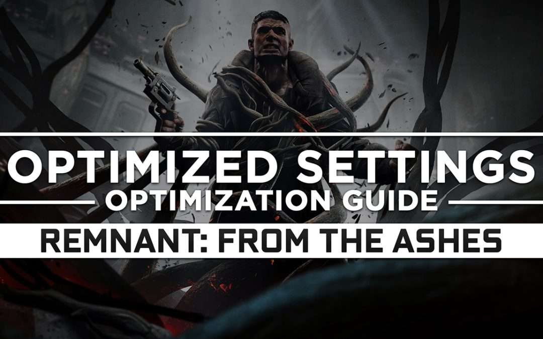 Remnant: From the Ashes — Optimized PC Settings for Best Performance