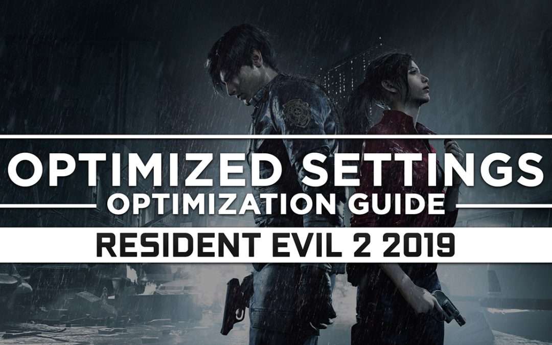 Resident Evil 2 (2019) — Optimized PC Settings for Best Performance