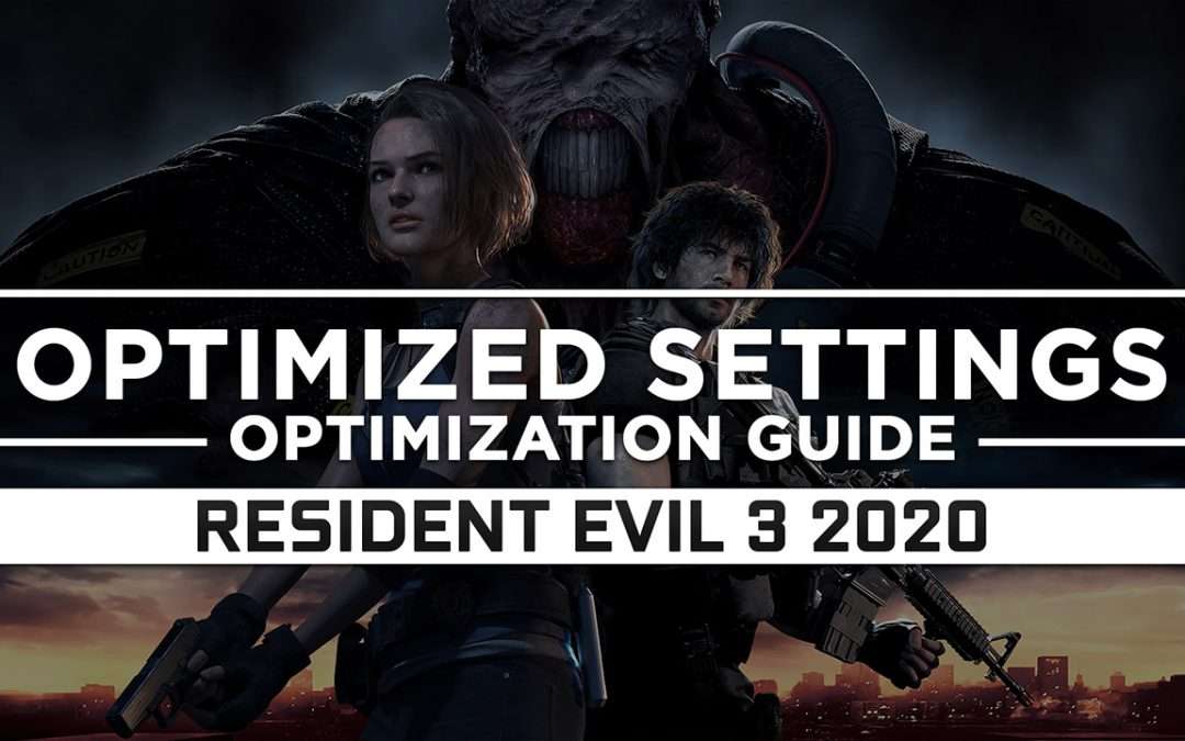 Resident Evil 3 (2020) — Optimized PC Settings for Best Performance