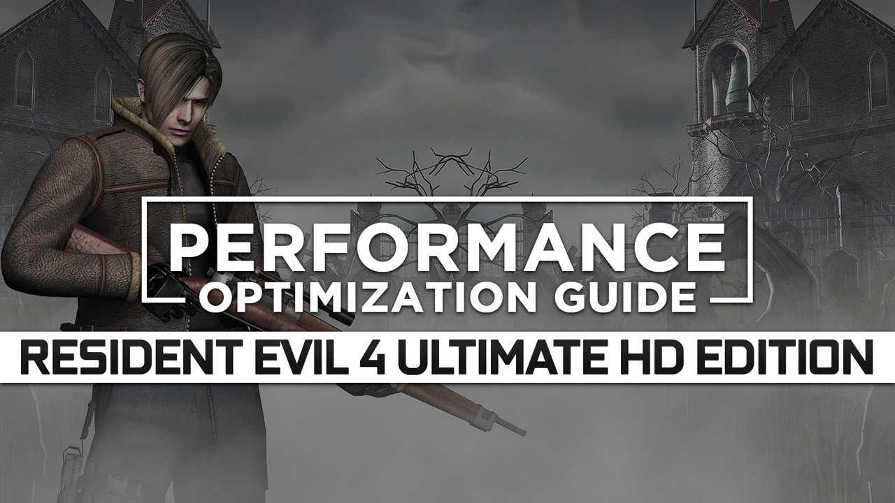 Resident Evil 4 Ultimate HD Edition Maximum Performance Optimization / Low Specs Patch