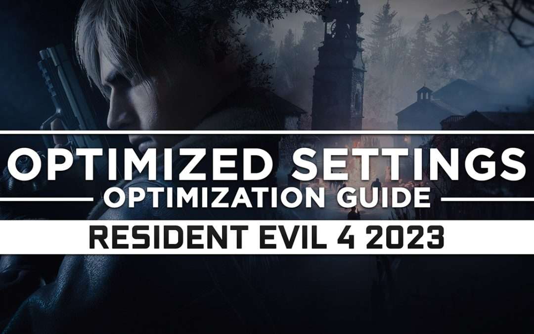 Resident Evil 4 (2023) — Optimized PC Settings for Best Performance