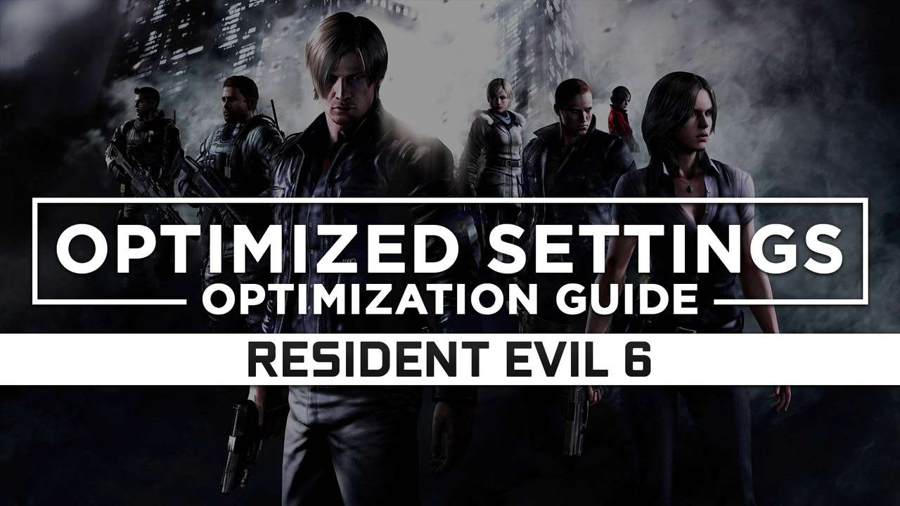Resident Evil 6 — Optimized PC Settings for Best Performance RAGNOS1997