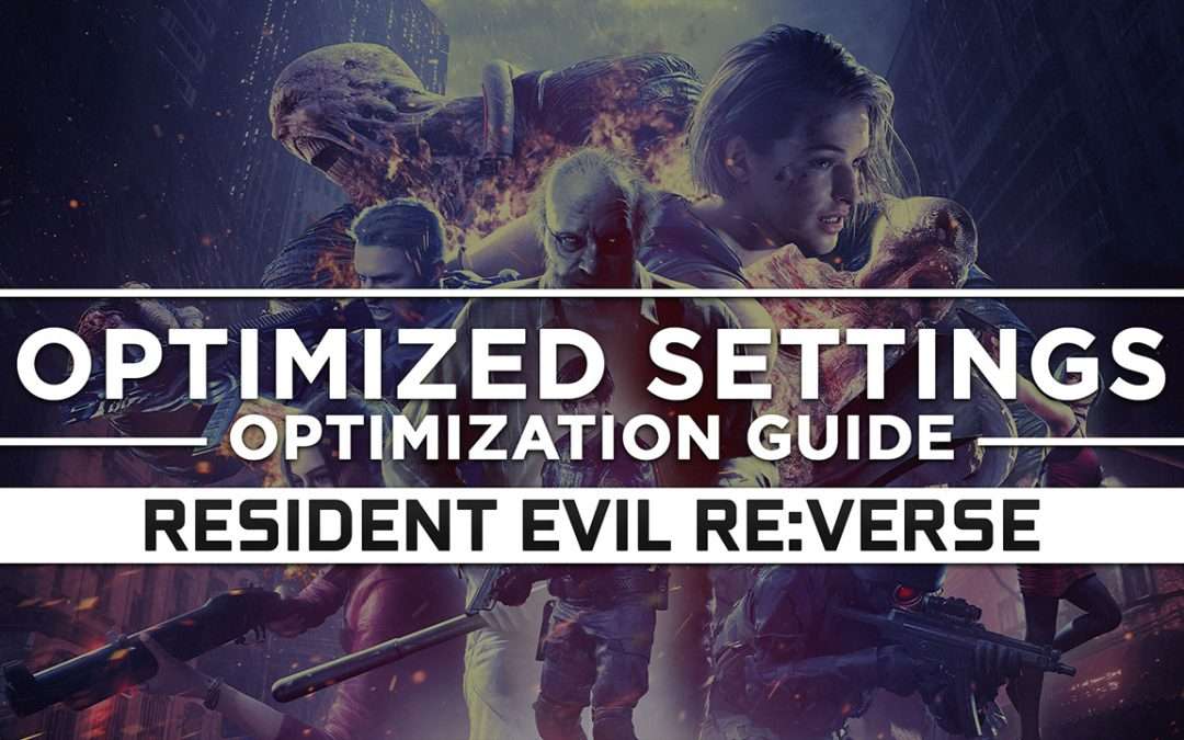 Resident Evil Re:Verse — Optimized PC Settings for Best Performance