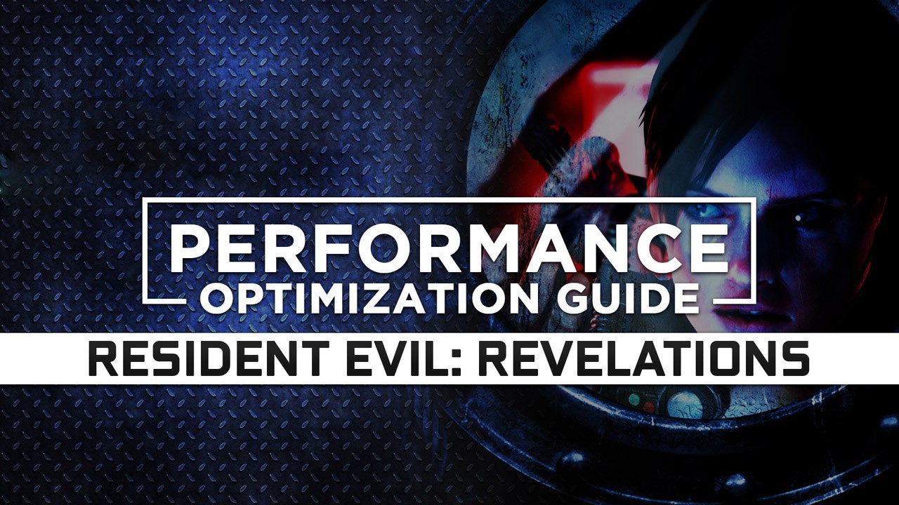 Resident Evil: Revelations Maximum Performance Optimization / Low Specs Patch