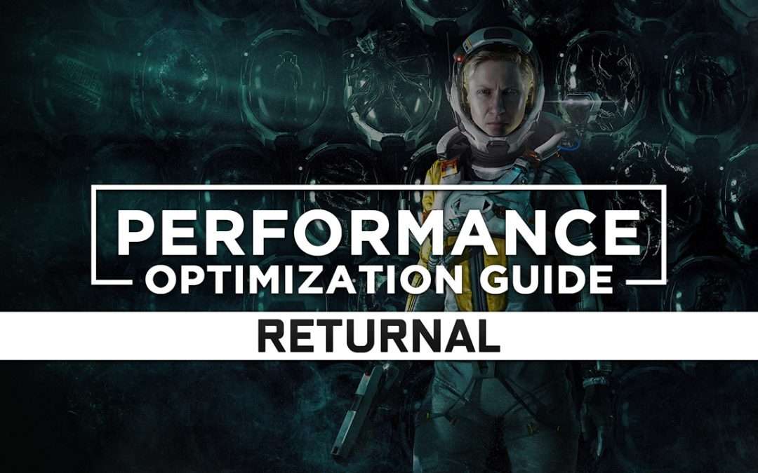 Returnal Maximum Performance Optimization / Low Specs Patch