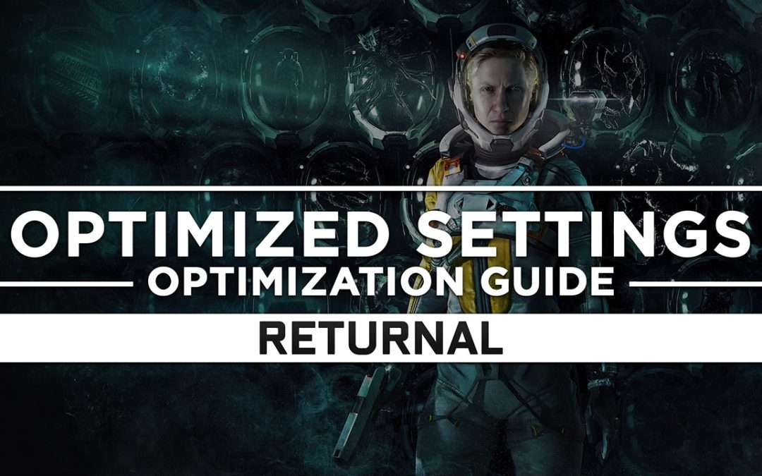 Returnal — Optimized PC Settings for Best Performance