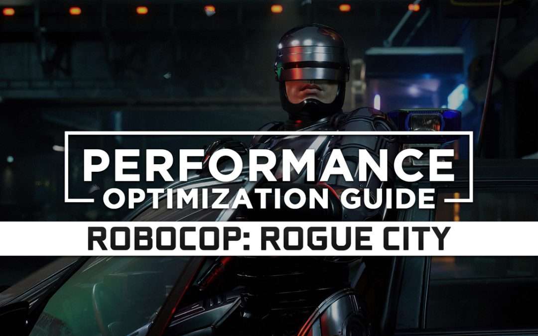 RoboCop: Rogue City — Maximum Performance Optimization / Low Specs Patch