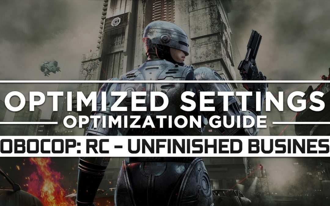 RoboCop: Rogue City – Unfinished Business — Optimized PC Settings for Best Performance