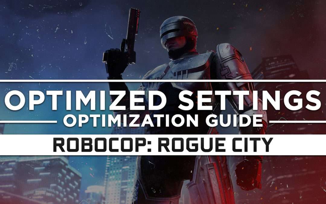 RoboCop: Rogue City — Optimized PC Settings for Best Performance