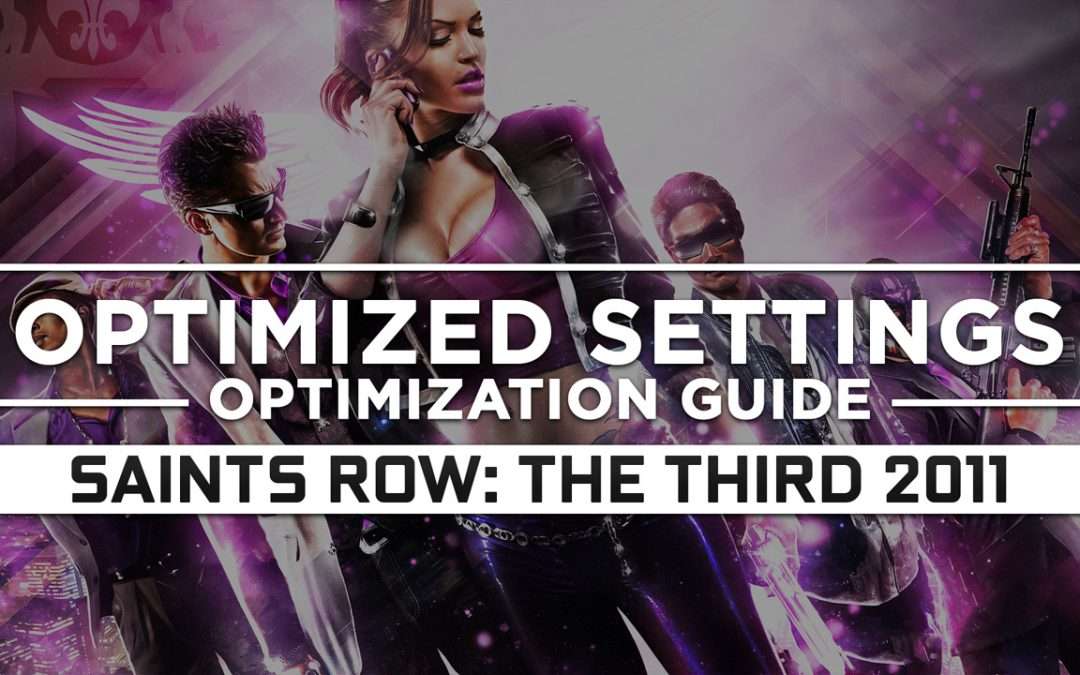 Saints Row: The Third (2011) — Optimized PC Settings for Best Performance
