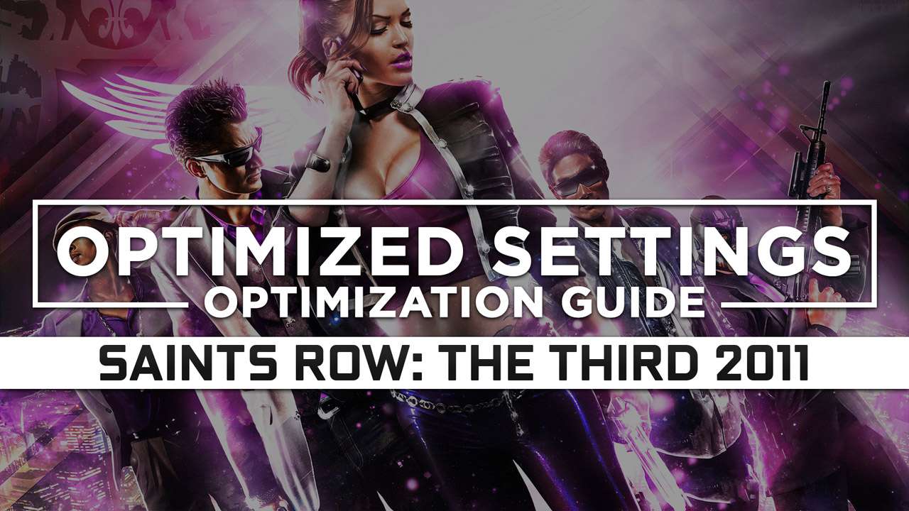 Saints Row The Third 2011 Optimized PC Settings for Best