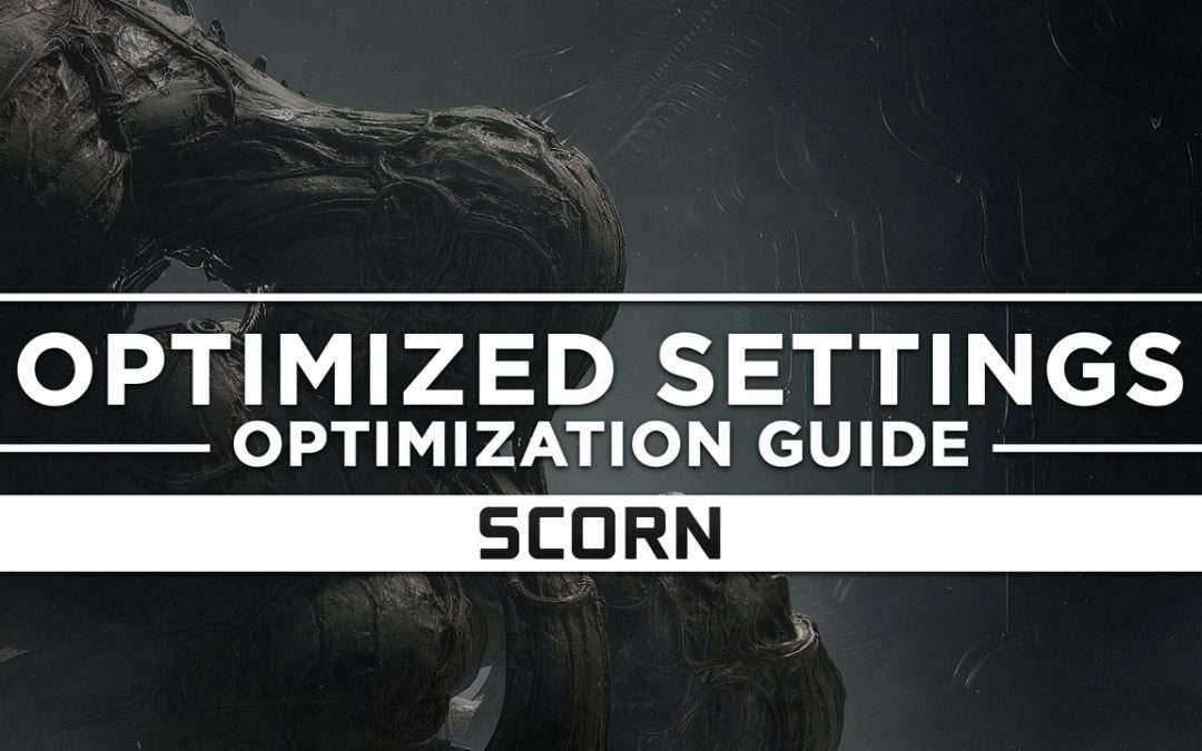 Scorn — Optimized PC Settings for Best Performance