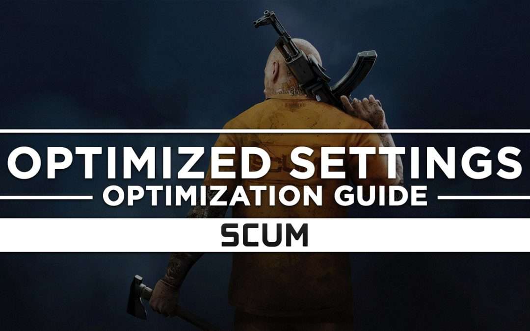 Scum — Optimized PC Settings for Best Performance