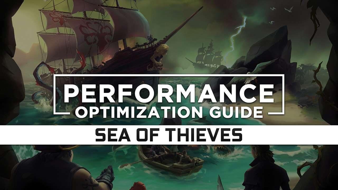 Sea of Thieves Maximum Performance Optimization / Low Specs Patch