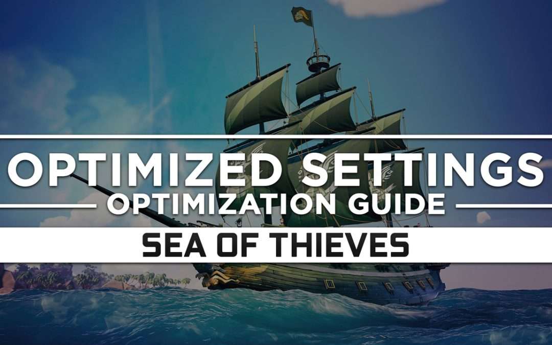 Sea of Thieves — Optimized PC Settings for Best Performance