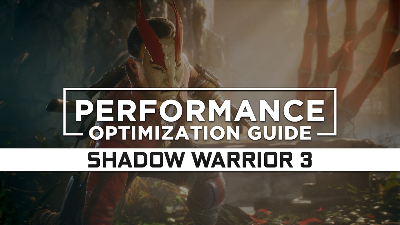 Shadow Warrior 3 Maximum Performance Optimization / Low Specs Patch