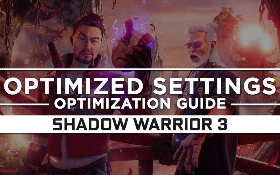 Shadow Warrior 3 — Optimized PC Settings for Best Performance