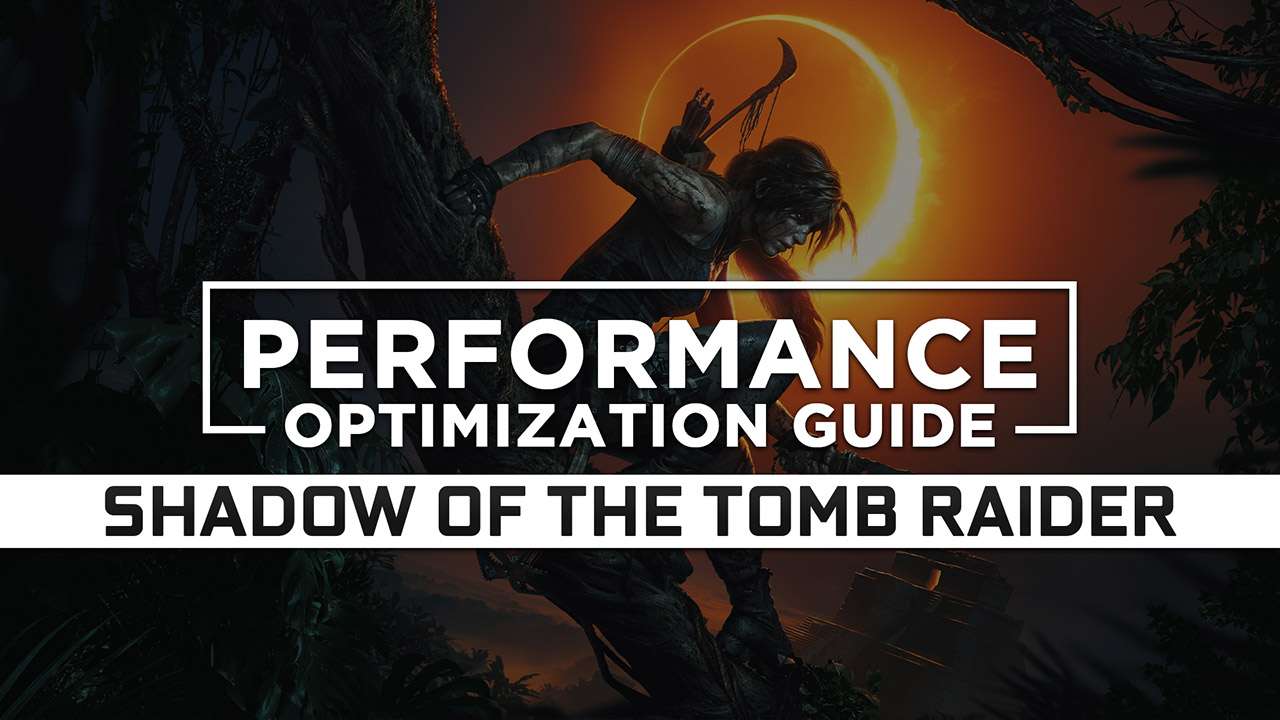 Shadow of the Tomb Raider Maximum Performance Optimization / Low Specs Patch