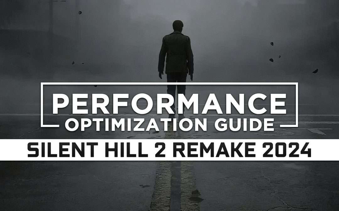 Silent Hill 2 Remake (2024) — Maximum Performance Optimization / Low Specs Patch