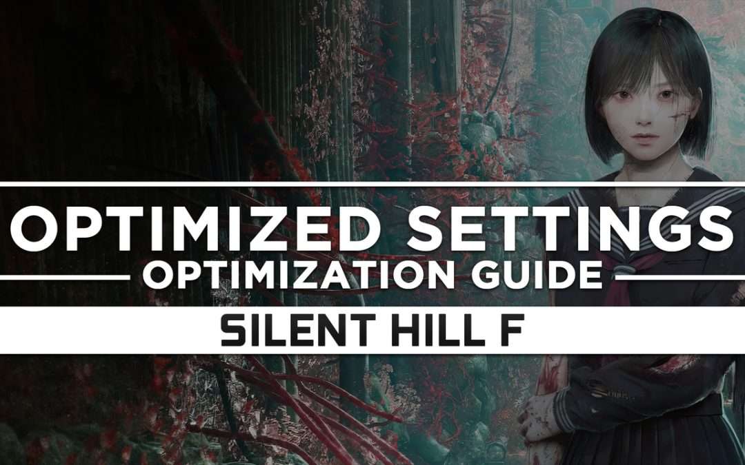 Silent Hill f (2025) — Optimized PC Settings for Best Performance