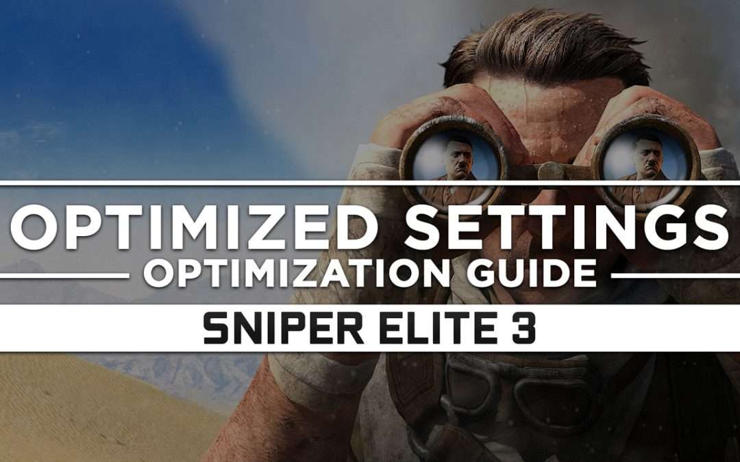 Sniper Elite 3 — Optimized PC Settings for Best Performance