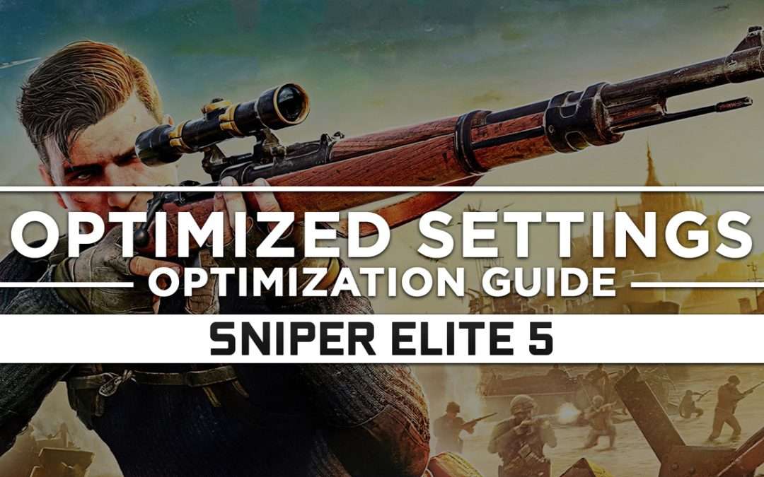 Sniper Elite 5 — Optimized PC Settings for Best Performance