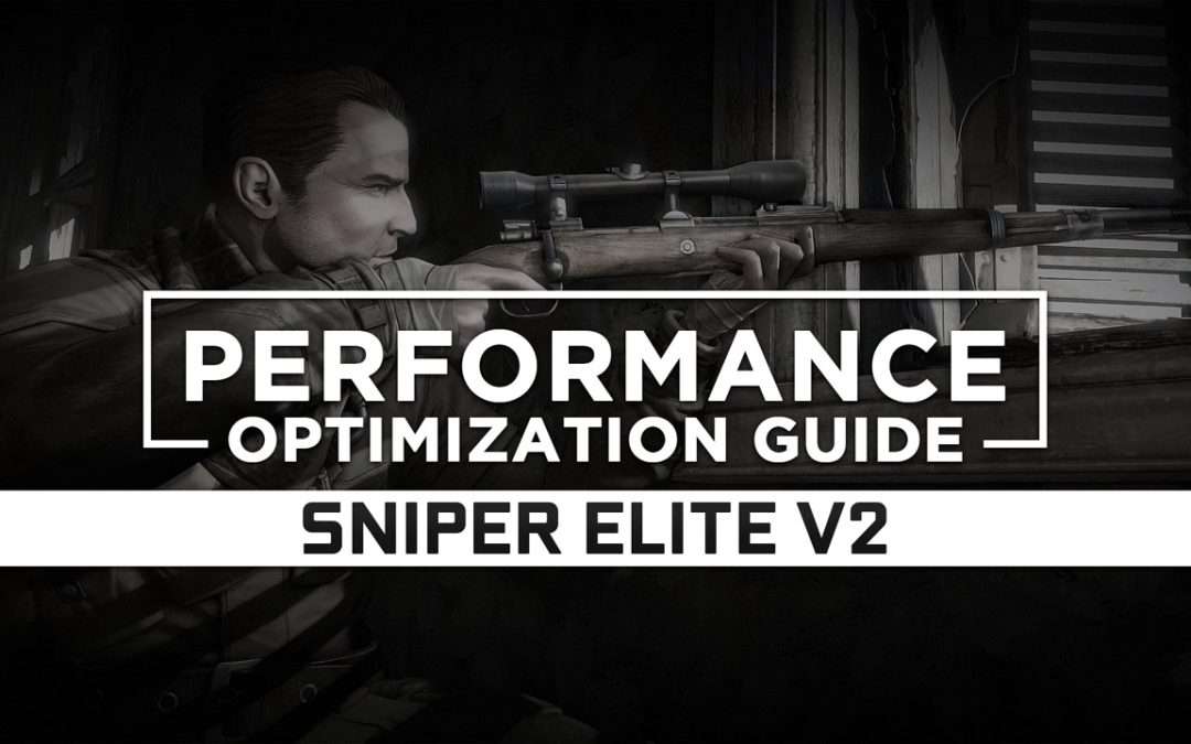 Sniper Elite V2 — Maximum Performance Optimization / Low Specs Patch