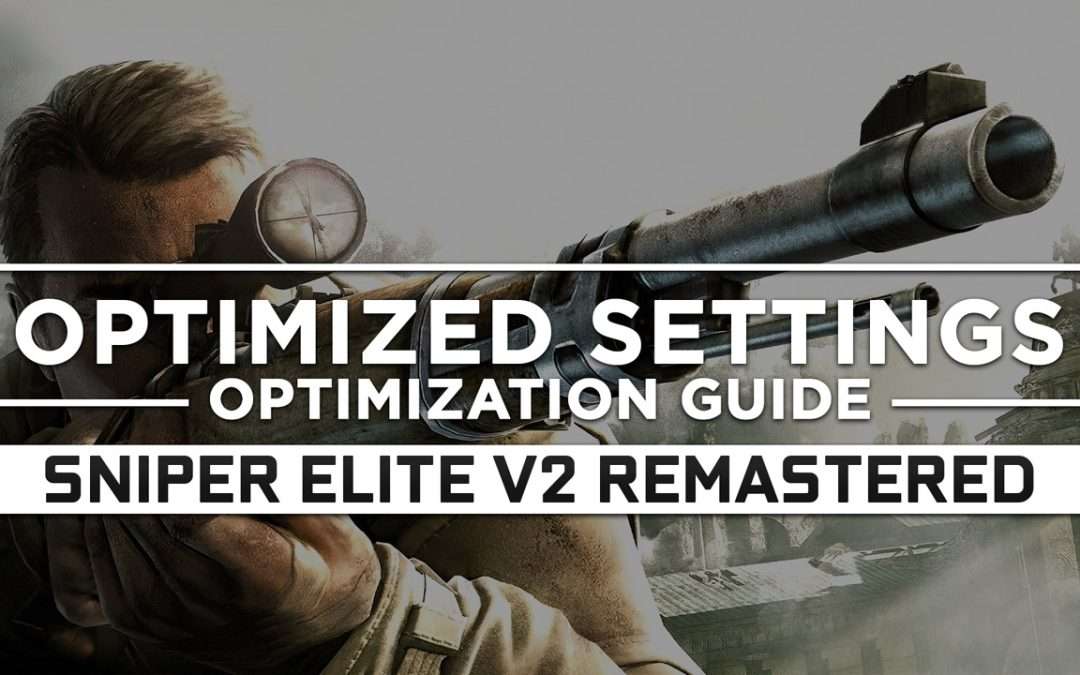 Sniper Elite V2 Remastered — Optimized PC Settings for Best Performance