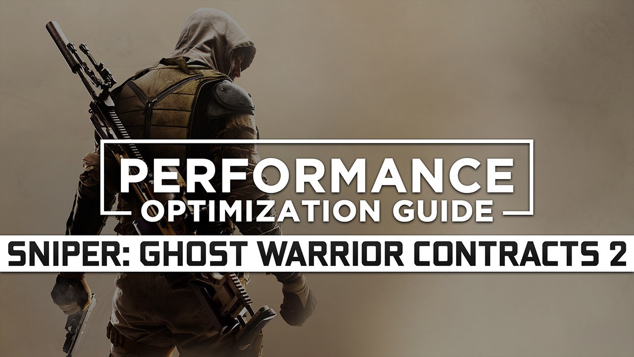 Sniper: Ghost Warrior Contracts 2 Maximum Performance Optimization / Low Specs Patch