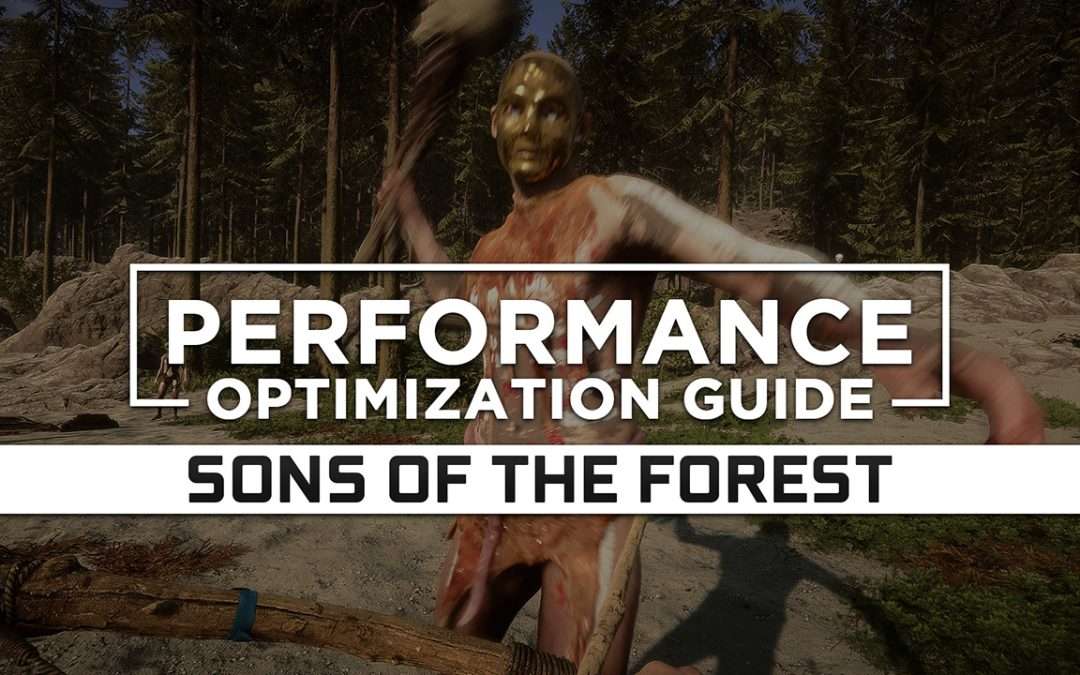 Sons of the Forest Maximum Performance Optimization / Low Specs Patch