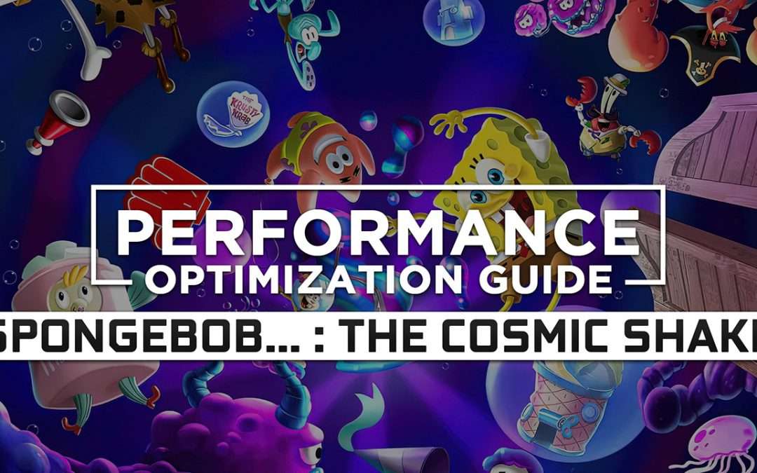 SpongeBob SquarePants: The Cosmic Shake Maximum Performance Optimization / Low Specs Patch