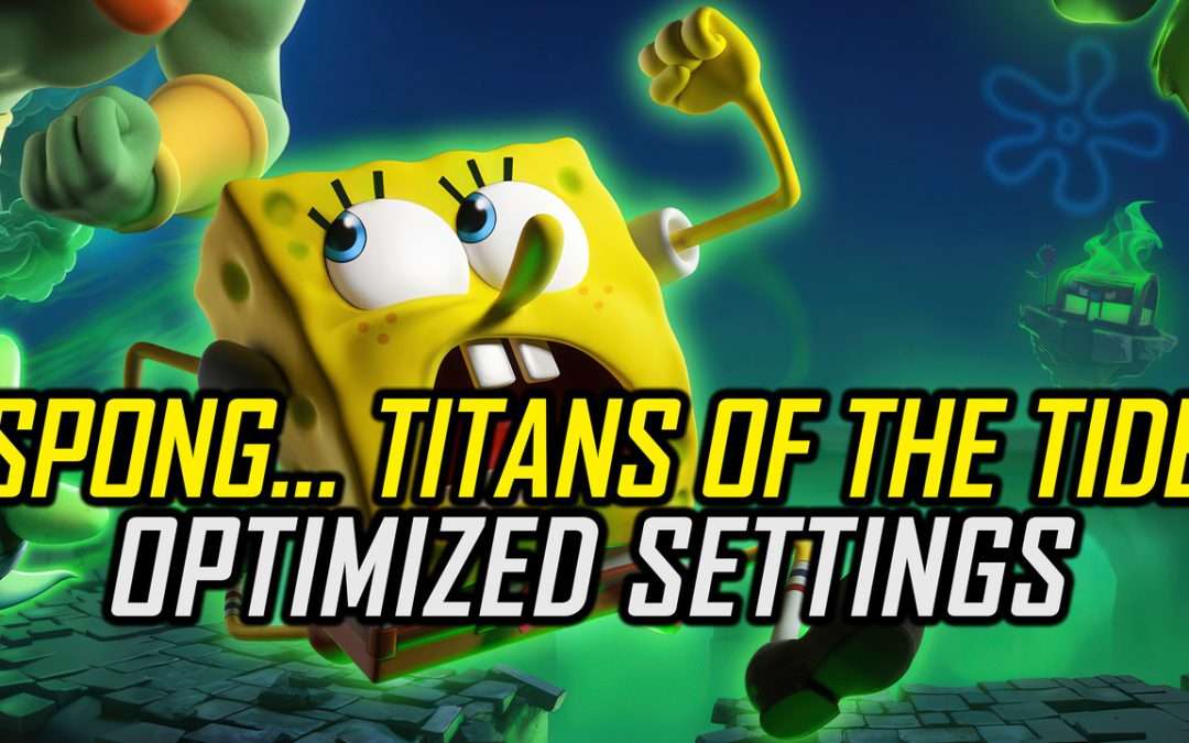 SpongeBob SquarePants: Titans of the Tide | Optimized PC Settings for Smoother Gameplay