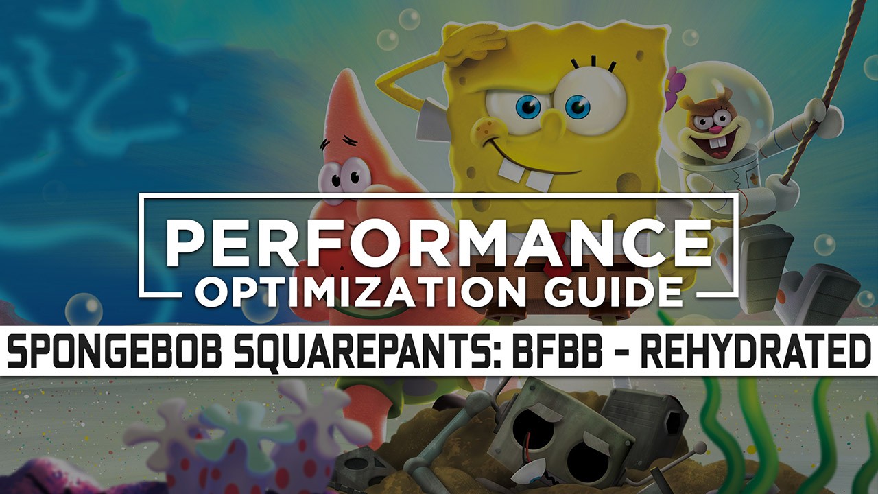 SpongeBob SquarePants: Battle for Bikini Bottom – Rehydrated Maximum Performance Optimization / Low Specs Patch