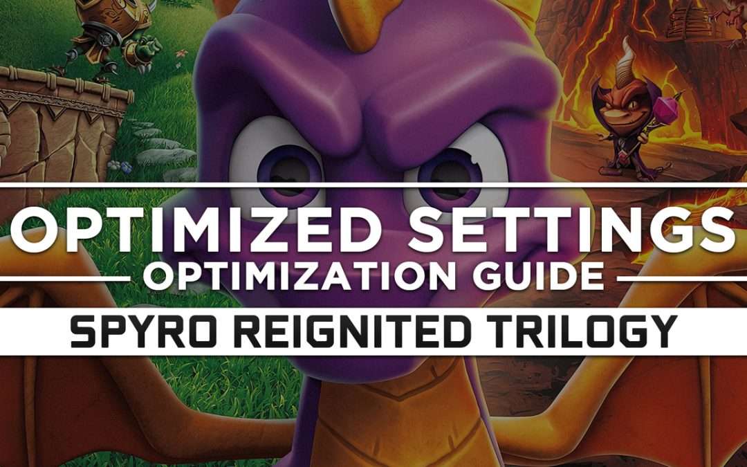 Spyro Reignited Trilogy — Optimized PC Settings for Best Performance